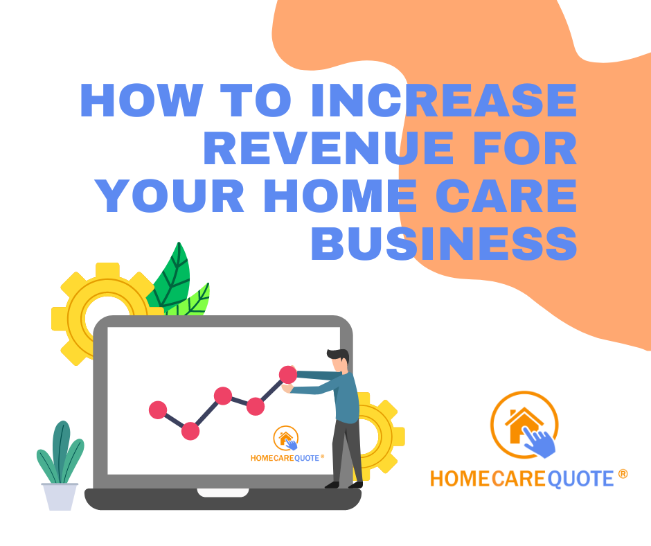 How To Increase Revenue for Your Home Care Business